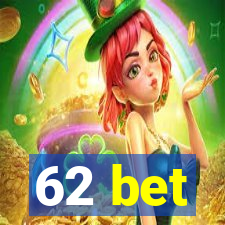 62 bet